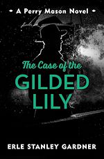 Télécharger le livre :  The Case of the Gilded Lily