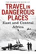 Télécharger le livre :  The Mammoth Book of Travel in Dangerous Places: East and Central Africa