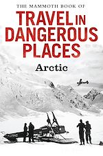 Télécharger le livre :  The Mammoth Book of Travel in Dangerous Places: Arctic