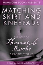Télécharger le livre :  The Mammoth Book of Erotica presents The Best of Thomas S. Roche