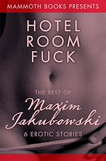 Télécharger le livre :  The Mammoth Book of Erotica presents The Best of Maxim Jakubowski