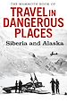 Télécharger le livre :  The Mammoth Book of Travel in Dangerous Places: Siberia and Alaska