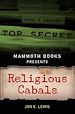 Télécharger le livre :  Mammoth Books presents Religious Cabals