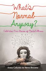 Télécharger le livre :  What's Normal Anyway? Celebrities' Own Stories of Mental Illness