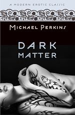 Télécharger le livre :  Dark Matter (Modern Erotic Classics)