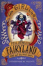 Télécharger le livre :  The Girl Who Fell Beneath Fairyland and Led the Revels There