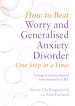 Télécharger le livre :  How to Beat Worry and Generalised Anxiety Disorder One Step at a Time