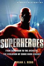 Télécharger le livre :  A Brief History of Superheroes