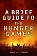 Télécharger le livre :  A Brief Guide To The Hunger Games