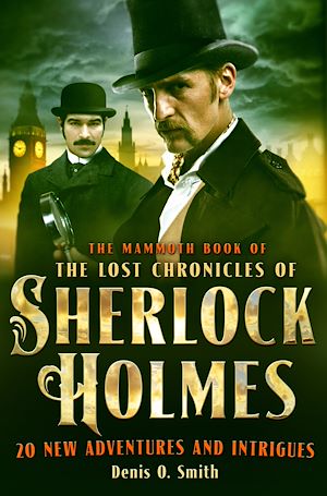 Téléchargez le livre :  The Mammoth Book of The Lost Chronicles of Sherlock Holmes