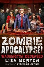 Télécharger le livre :  Zombie Apocalypse! Washington Deceased