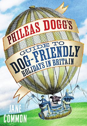 Téléchargez le livre :  Phileas Dogg's Guide to Dog Friendly Holidays in Britain