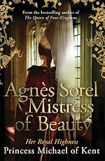 Télécharger le livre :  Agnès Sorel: Mistress of Beauty