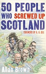 Télécharger le livre :  50 People Who Screwed Up Scotland