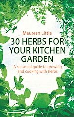 Télécharger le livre :  30 Herbs for Your Kitchen Garden