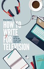Télécharger le livre :  How To Write For Television 7th Edition