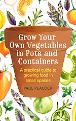 Télécharger le livre :  Grow Your Own Vegetables in Pots and Containers
