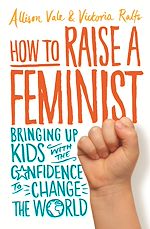 Télécharger le livre :  How to Raise a Feminist