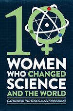 Télécharger le livre :  Ten Women Who Changed Science, and the World