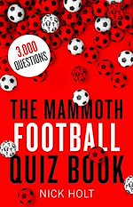 Télécharger le livre :  The Mammoth Football Quiz Book