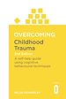 Télécharger le livre :  Overcoming Childhood Trauma 2nd Edition