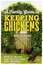 Download this eBook A Family Guide To Keeping Chickens