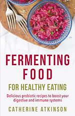 Télécharger le livre :  Fermenting Food for Healthy Eating
