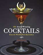 Télécharger le livre :  101 Award-Winning Cocktails from the World’s Best Bartenders