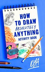 Télécharger le livre :  How to Draw Absolutely Anything Activity Book