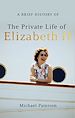 Télécharger le livre :  A Brief History of the Private Life of Elizabeth II