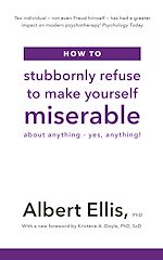 Télécharger le livre :  How to Stubbornly Refuse to Make Yourself Miserable