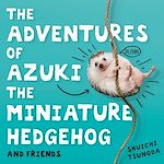 Télécharger le livre :  The Adventures of Azuki the Miniature Hedgehog and Friends