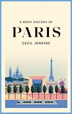 Télécharger le livre :  A Brief History of Paris