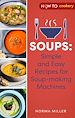 Télécharger le livre :  Soups: Simple and Easy Recipes for Soup-making Machines