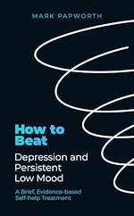 Télécharger le livre :  How to Beat Depression and Persistent Low Mood
