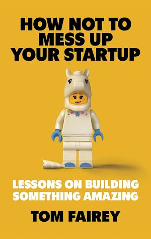 Téléchargez le livre :  How Not to Mess Up Your Startup