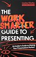 Télécharger le livre :  The Work Smarter Guide to Presenting