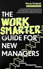 Télécharger le livre :  The Work Smarter Guide for New Managers