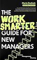 Télécharger le livre :  The Work Smarter Guide for New Managers