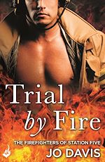 Download this eBook Trial by Fire: The Firefighters of Station Five Book 1