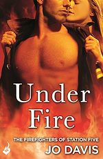 Download this eBook Under Fire: The Firefighters of Station Five Book 2