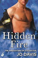 Download this eBook Hidden Fire: The Firefighters of Station Five Book 3
