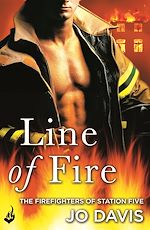 Download this eBook Line of Fire: The Firefighters of Station Five Book 4
