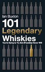 Télécharger le livre :  101 Legendary Whiskies You're Dying to Try But (Possibly) Never Will