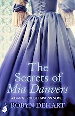 Télécharger le livre :  The Secrets of Mia Danvers: Dangerous Liaisons Book 1 (A gripping Victorian mystery romance)