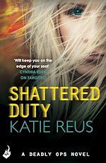 Télécharger le livre :  Shattered Duty: Deadly Ops Book 3 (A series of thrilling, edge-of-your-seat suspense)