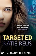 Télécharger le livre :  Targeted: Deadly Ops Book 1 (A series of thrilling, edge-of-your-seat suspense)