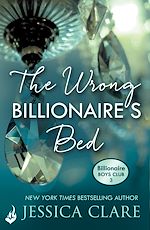 Télécharger le livre :  The Wrong Billionaire's Bed: Billionaire Boys Club 3