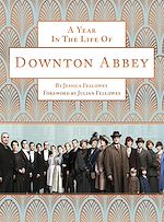Télécharger le livre :  A Year in the Life of Downton Abbey (companion to series 5)
