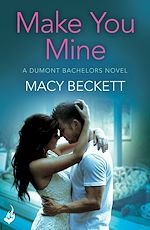 Télécharger le livre :  Make You Mine: Dumont Bachelors 1 (A sexy romantic comedy of second chances)